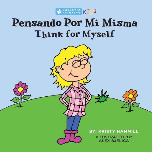Pensando Por Mi Misma / Think For Myself Holistic Thinking Kids (Bilingual Edition) (English and Spanish Edition)