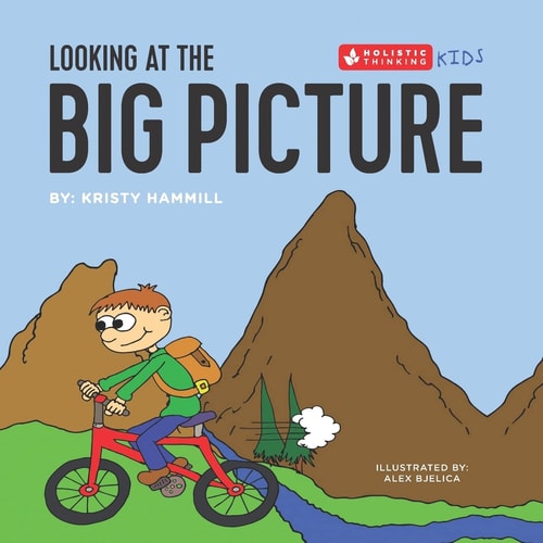 Looking at the Big Picture Holistic Thinking Kids