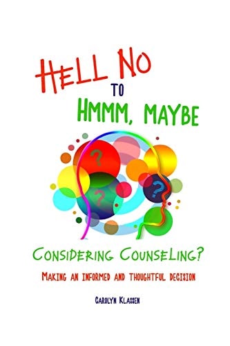 Hell No to Hmmm Maybe Considering Counseling? Making an Informed and Thoughtful Decision