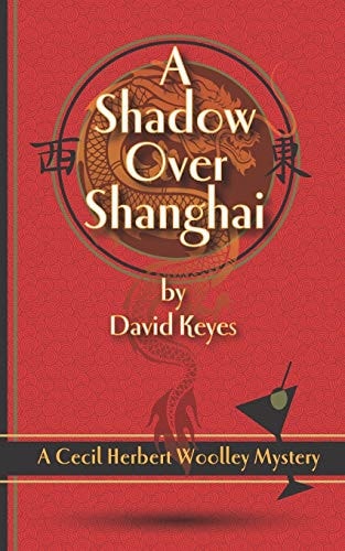 A Shadow Over Shanghai A Cecil Herbert Woolley Mystery
