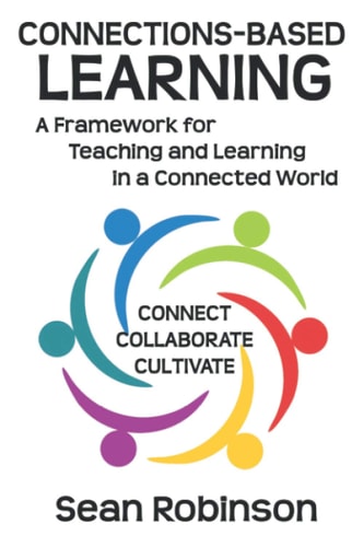 Connections-based Learning A Framework for Teaching and Learning in a Connected World