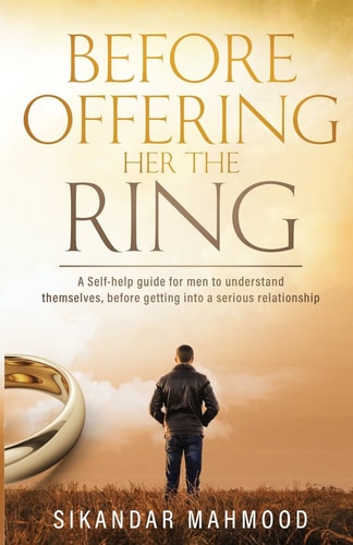 Before Offering Her the Ring A Self-help Guide for Men to Understand Themselves, Before Getting Into a Serious Relationship