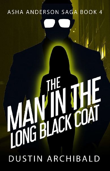 The Man in the Long Black Coat: Asha Anderson Saga Book 4