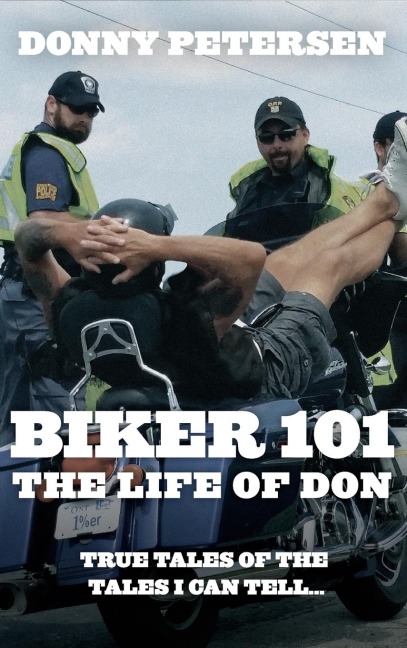 BIKER 101: The Life of Don: The Trilogy: Part I of III