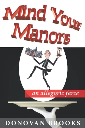 Mind Your Manors An Allegoric Farce