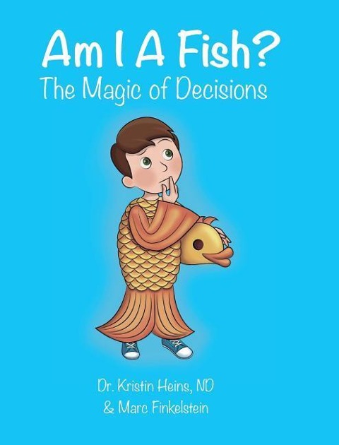 Am I A Fish?: The Magic of Decisions