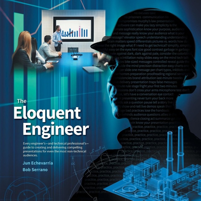 The Eloquent Engineer: Every engineers-and technical professionals-guide to creating and delivering compelling presentations for even the most non-technical audiences.