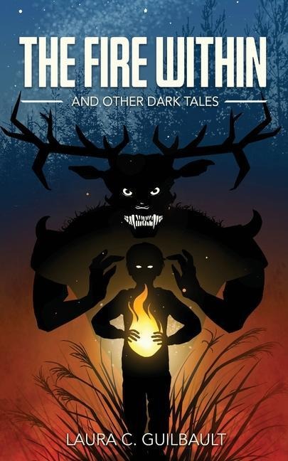 The Fire Within: And Other Dark Tales