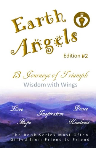 EARTH ANGELS - Edition #2 13 Journeys of Triumph - Wisdom with Wings (EARTH ANGELS Series)