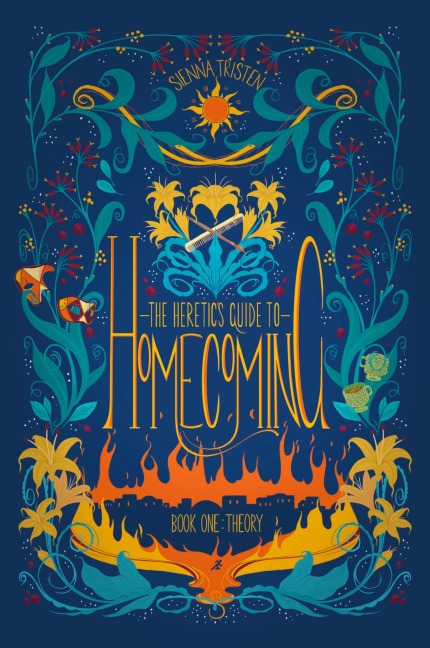 The Heretics Guide to Homecoming: Book One: Theory