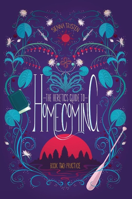 The Heretics Guide to Homecoming: Book Two: Practice