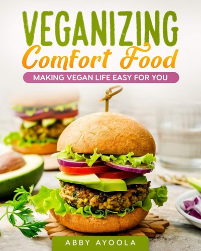 Veganizing Comfort Food Making Vegan Life Easy For You.