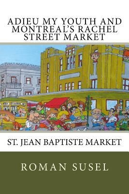 Adieu My Youth And Montreals Rachel Street Market