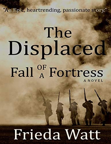 The Displaced Fall of a Fortress - A Classic Historical Fiction Novel - Volume 1