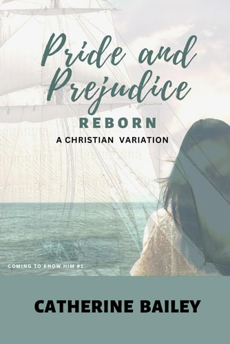 Pride and Prejudice Reborn A Christian Variation