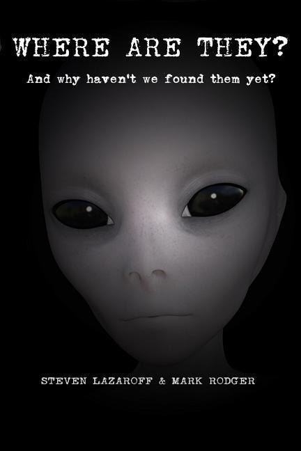 Where are they?: And why havent we found them yet?