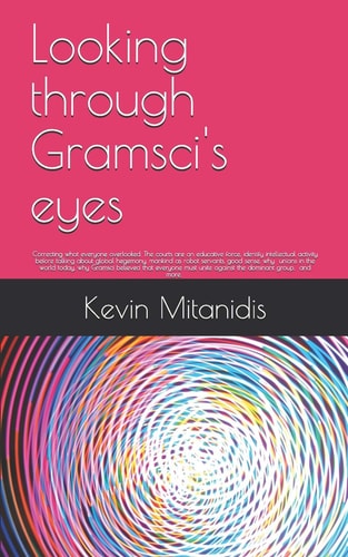 Looking Through Gramsci's Eyes Correcting what Everyone Overlooked