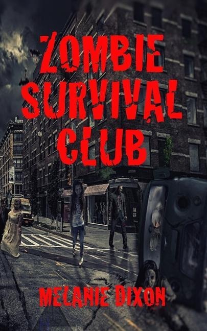 Zombie Survival Club Who Will Live and Who Will Die During the Ultimate Game of Zombie Apocalpyse? 10 AmaZing Zombie Short Stories to Read