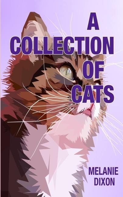 A Collection of Cats Wonderful Cat Stories for Everyone. Stories about Clever Kittens, Magical Cats, Rescue Cats, and Just Cats. Fun Cat Stories and Fantastical Cat Stories. Cry, Laugh, and Enjoy!