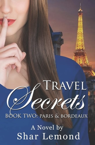 Travel Secrets Book Two - Paris and Bordeaux