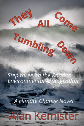 They All Come Tumbling Down A Climate Change Novel