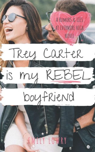 Trey Carter is My Rebel Boyfriend A Sweet YA Romance