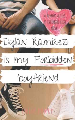 Dylan Ramirez is My Forbidden Boyfriend A Sweet YA Romance