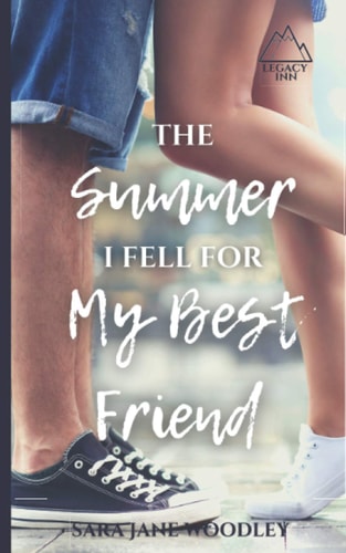 The Summer I Fell for My Best Friend A Sweet, Heart-Felt Summer Romance