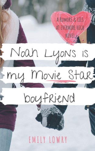 Noah Lyons is My Movie Star Boyfriend A Sweet YA Romance