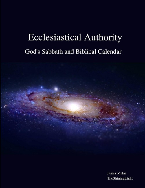 Ecclesiastical Authority: Gods Sabbath and Biblical Calendar