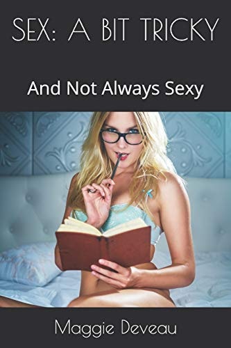 Sex A BIT TRICKY: And Not Always Sexy