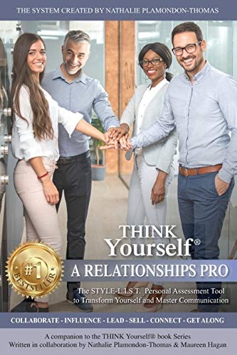 THINK Yourself A RELATIONSHIPS PRO The STYLE-L.I.S.T. Personal Assessment Tool To Know Yourself And Master Communication