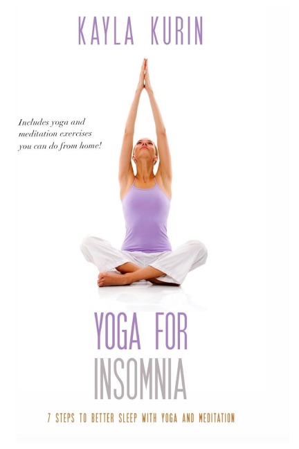 Yoga for Insomnia: Seven Steps to Better Sleep with Yoga and Meditation