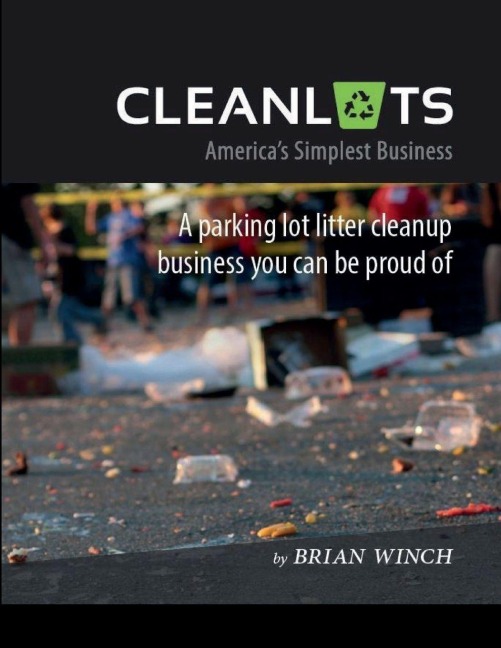 Cleanlots: Americas Simplest Business, a Parking Lot Litter Cleanup Business You Can Be Proud Of