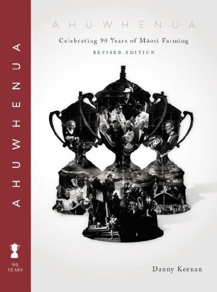 Ahuwhenua Celebrating 90 Years of Maori Farming (Revised)