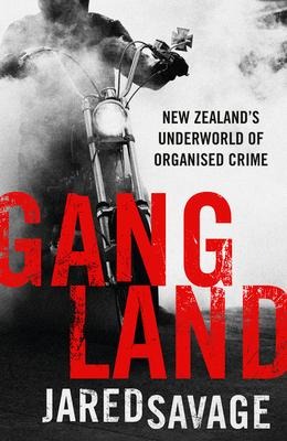 Gangland: New Zealands Underworld of Organised Crime