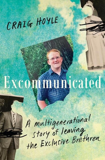 Excommunicated: A heart-wrenching and compelling memoir about a family torn apart by one of New Zealands most secretive religious sects for readers of Driving to Treblinka and Educated