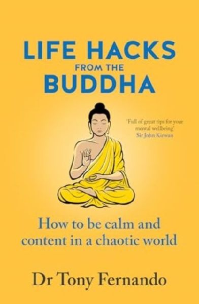 Life Hacks from the Buddha: How to be calm and content in a chaotic world