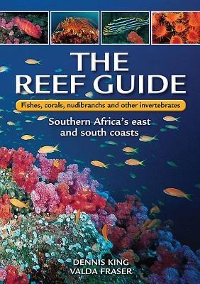 The Reef Guide: Fishes, Corals, Nudibranchs & Other Invertebrates: East & South Coasts of Southern Africa