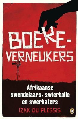 Boereverneukers: Afrikaanse Swendelaars, Swierbolle En Swerkaters