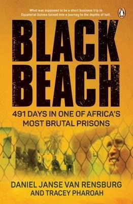 Black Beach: 491 Days in One of Africas Most Brutal Prisons