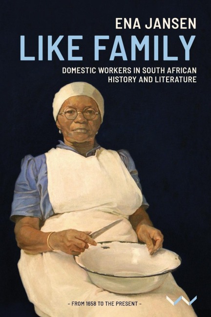 Like Family: Domestic Workers in South African History and Literature