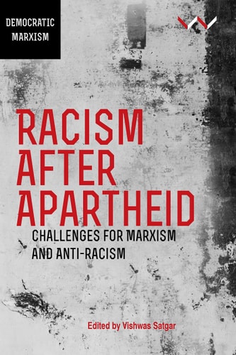 Racism After Apartheid Challenges for Marxism and Anti-Racism