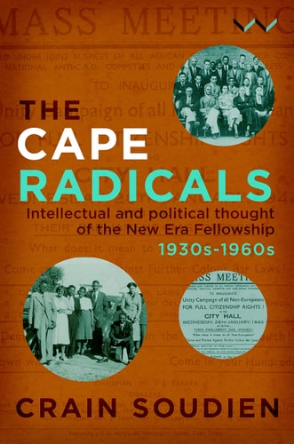 Cape Radicals Intellectual and political thought of the New Era Fellowship, 1930s-1960s