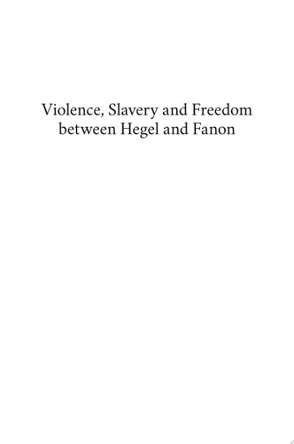 Violence, Slavery and Freedom between Hegel and Fanon