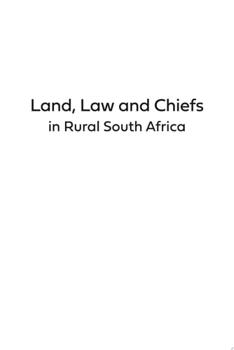 Land, Law and Chiefs in Rural South Africa Contested histories and current struggles
