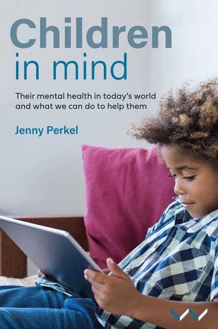 Children in Mind: Their Mental Health in Todays World and What We Can Do to Help Them