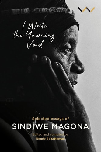 I Write the Yawning Void Selected Essays of Sindiwe Magona