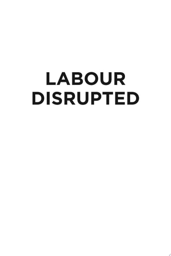 Labour Disrupted Reflections on the Future of Work in South Africa