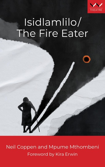 Isidlamlilo / The Fire Eater: A Play